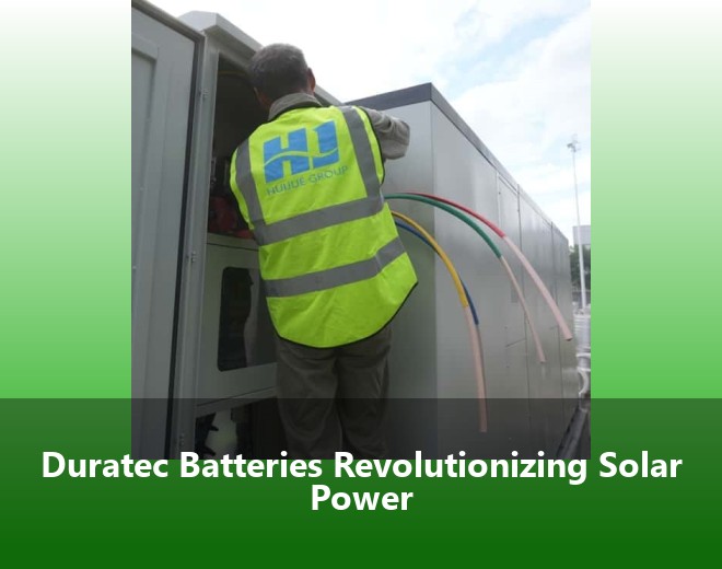 Duratec Batteries Revolutionizing Solar Power